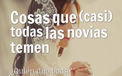 Cosas que (casi) todas las novias temen